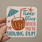 Time Flies When You're Having Rum coaster – tropical cocktail quote with coconut drink and umbrella

