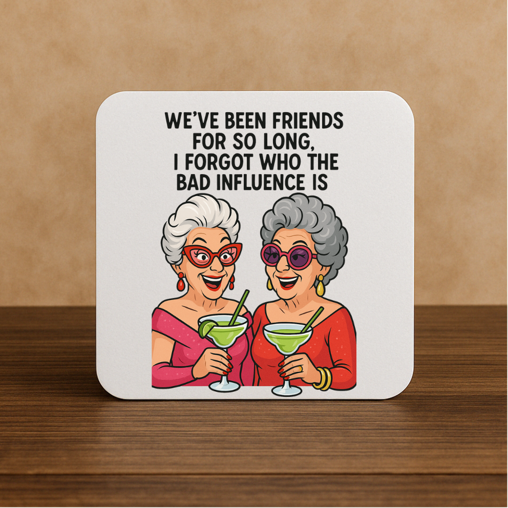 Funny Friendship Coaster – “I Forgot Who the Bad Influence Is”