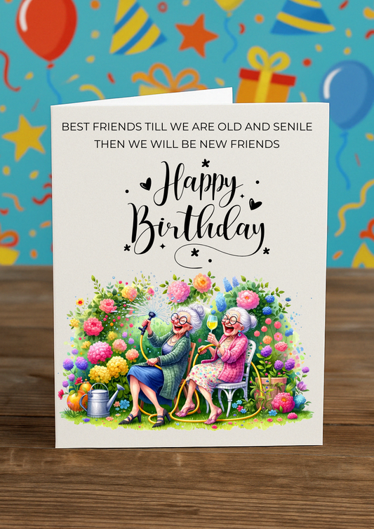 Funny Birthday Card – Best Friends Till We’re Old & Senile | Garden Theme