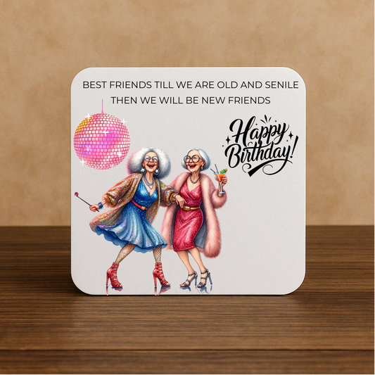 Funny Birthday Coaster – Best Friends Till We’re Old & Senile – Disco Ball Gift
