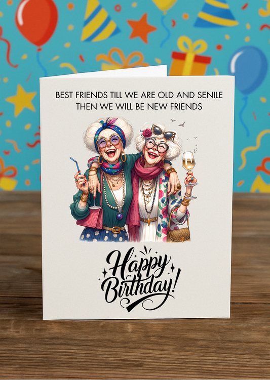 Best Friends Till We’re Senile – Funny Birthday Card – A5 Folded