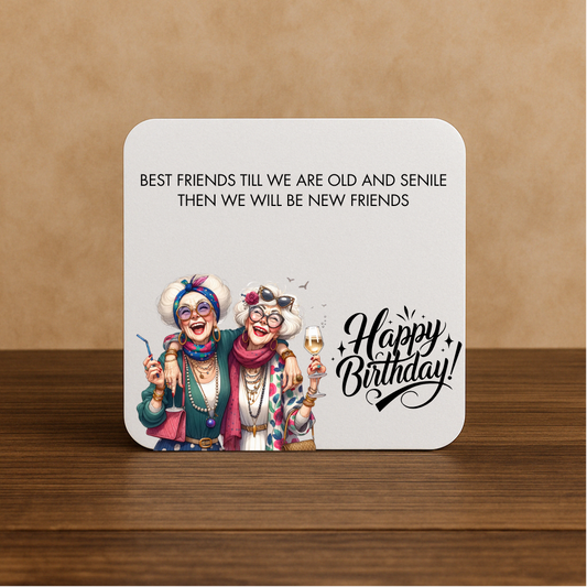 “Best Friends Till We’re Senile” Birthday Coaster – 9x9cm