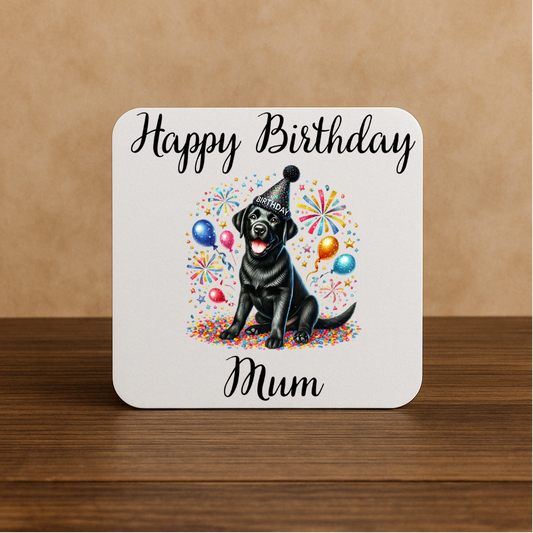 Black Labrador Happy Birthday Mum Coaster – Cute Dog Gift for Dog Mums
