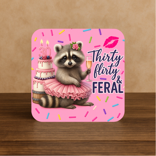 Thirty, Flirty & Feral Coaster – Funny 30th Birthday Gift for Her