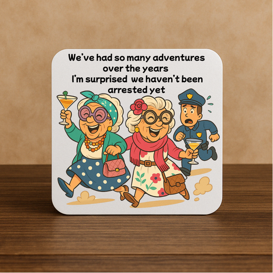 Funny Best Friend Coaster – “Surprised We Haven’t Been Arrested Yet”