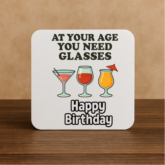Funny Birthday Coaster – “At Your Age You Need Glasses” – Humorous Drink Design