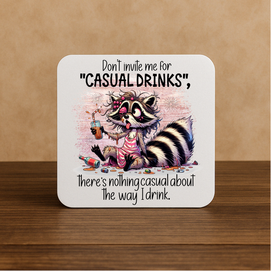 Funny Raccoon Coaster – “Don’t Invite Me for Casual Drinks” Quote – Drinking Gift