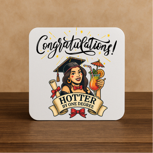 Funny Graduation Coaster – “Hotter by One Degree” Gift
