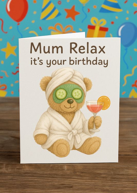 Mum Birthday Card – Relax It’s Your Birthday | A5 Greeting Card with Pink Envelope